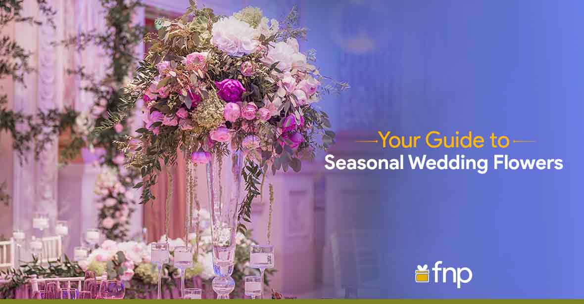 Your Guide to Seasonal Wedding Flowers