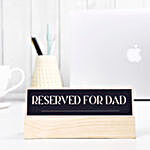 Reserved For Dad Name Plate Gift